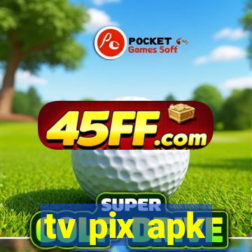 tv pix apk